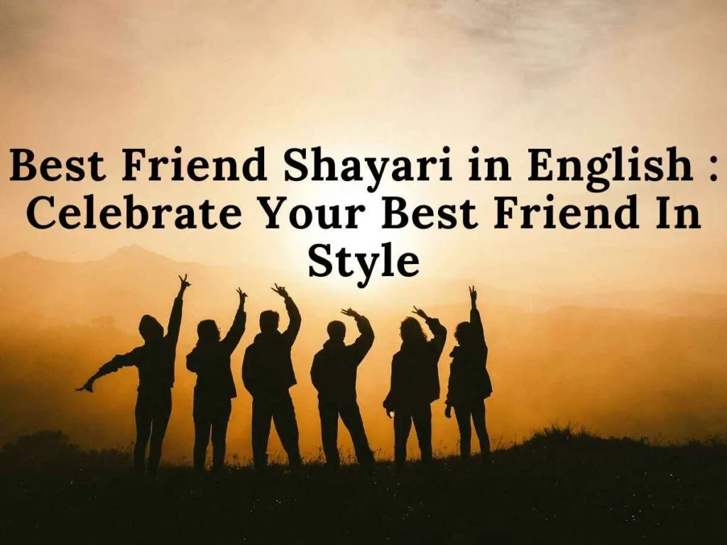 Best Friend Shayari in English : Celebrate Your Best Friend In Style Best Friend Shayari in English