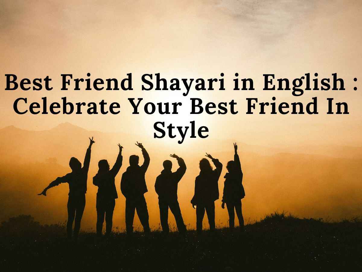 Best Friend Shayari in English : Celebrate Your Best Friend In Style Best Friend Shayari in English